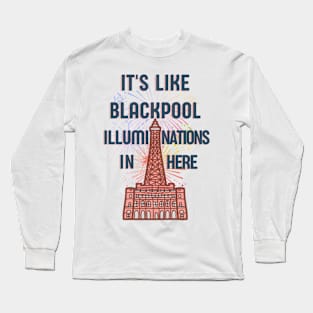 Blackpool illuminations funny dad quote saying Long Sleeve T-Shirt